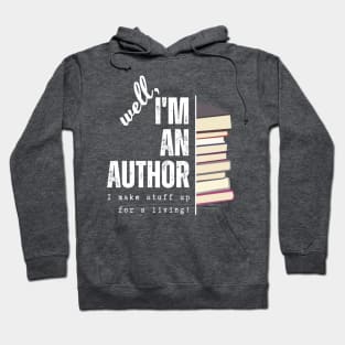 I'm an author, I make stuff up for a living (dark), literature, writer Hoodie